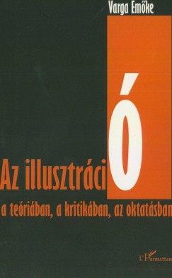 Varga Emke - Az illusztrci a teriban, a kritikban, az oktatsban