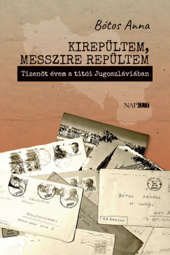 Btos Anna - Kirepltem, messzire repltem