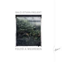 Bal� Istv�n Projekt - Foly� a medr�ben - CD