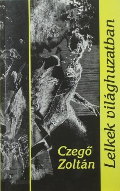 Czeg Zoltn - Lelkek vilghuzatban