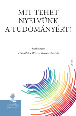 D�vidh�zi P�ter  (Szerk.) - Kert�sz Andr�s  (Szerk.) - Mit tehet nyelv�nk a tudom�ny�rt?