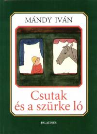 Mándy Iván - Csutak és a szürke ló