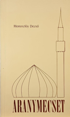 Monoszly Dezs - Aranymecset (dediklt)