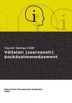 Vasvri Gyrgy - Vllalati (szervezeti) kockzatmenedzsment