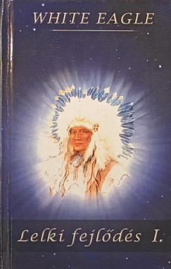 White Eagle - Lelki fejlődés I.