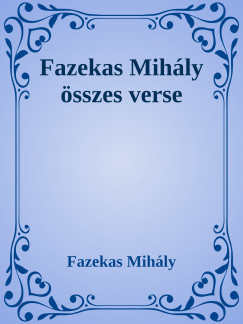 Fazekas Mihály - Fazekas Mihály összes verse