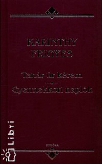 Karinthy Frigyes - Tanr r krem - Gyermekkori naplk