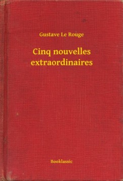 Gustave Le Rouge - Cinq nouvelles extraordinaires