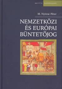 M. Nyitrai Pter - Nemzetkzi s eurpai bntetjog