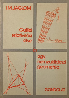 I. M. Jaglom - Galilei relativitsi elve s egy nemeuklideszi geometria