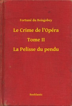 Le Crime de l'Op�ra - Tome II - La Pelisse du pendu