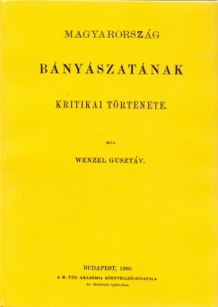 Wenzel Gusztv - Magyarorszg bnyszatnak kritikai trtnete