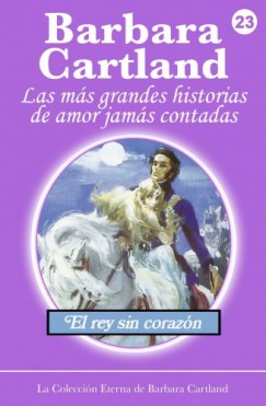 Barbara Cartland - El Rey sin Corazn