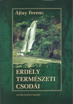 Ajtay Ferenc - Erdly termszeti csodi