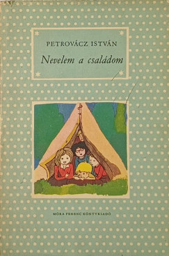 Petrovcz Istvn - Nevelem a csaldom
