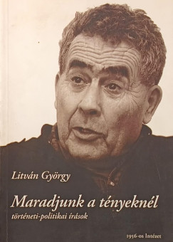 Litván György - Maradjunk a tényeknél