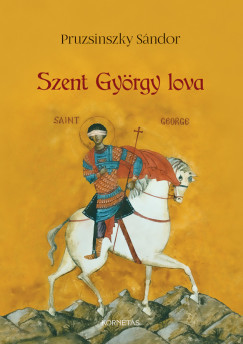 Pruzsinszky Sndor - Szent Gyrgy lova