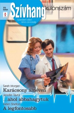 Sarah Morgan - Jennifer Taylor - Szvhang klnszm 25. ktet (Karcsony lnven, ...ahol abbahagytuk, A legfontosabb)
