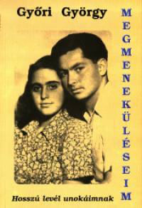 Gy�ri Gy�rgy - Megmenek�l�seim