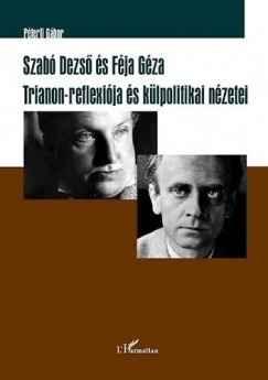 Pterfi Gbor - Szab Dezs s Fja Gza Trianon-reflexija s klpolitikai nzetei