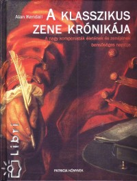 Kendall Alan, - A klasszikus zene krnikja