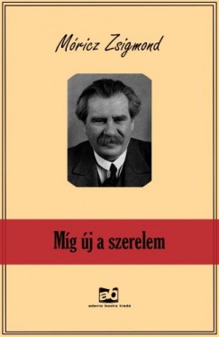 Mricz Zsigmond - Mg j a szerelem