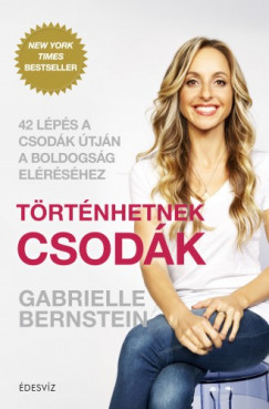 Gabrielle Bernstein - Trtnhetnek csodk - 42 lps a csodk tjn a boldogsg elrshez