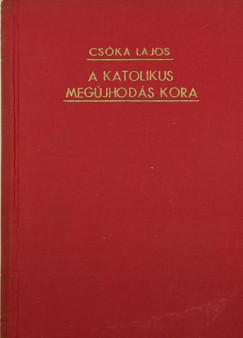 Cska Lajos - A katolikus megjhods kora