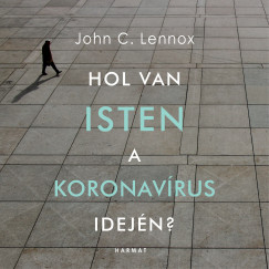 John Lennox - Zmbori Soma - Hol van Isten a koronavrus idejn?
