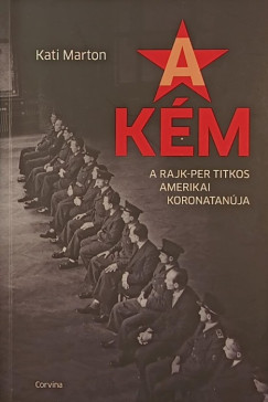 Kati Marton - A k�m - A Rajk-per titkos amerikai koronatan�ja