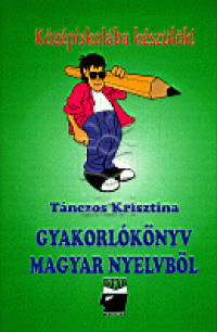 Tnczos Krisztina - Gyakorlknyv magyar nyelvbl