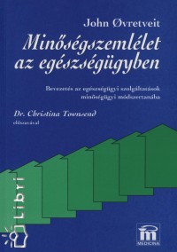 John Ovretveit - Minsgszemllet az egszsggyben