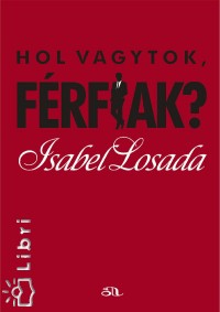 Isabel Losada - Hol vagytok, frfiak?