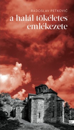 Radoslav Petković - A halál tökéletes emlékezete