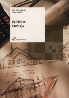 Bthory Sndor - Jakab Jnos - ptipari szakrajz