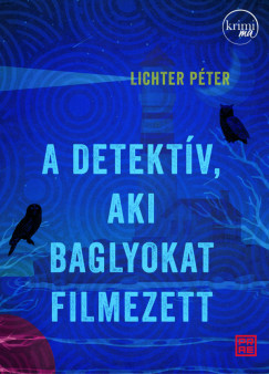Lichter P�ter - A detekt�v, aki baglyokat filmezett