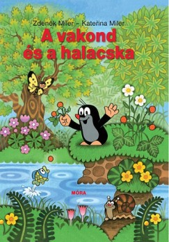 Katerina Miler - Zdenek Miler - A vakond s a halacska