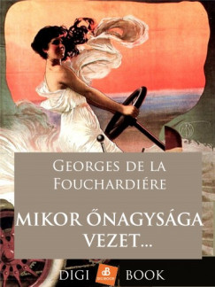 Georges de la Fouchardire - Mikor nagysga vezet