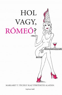 Margaret T. Teczely - Hol vagy Rme