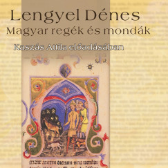 Lengyel Dnes - Kaszs Attila - Magyar regk s mondk