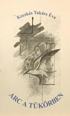 Kecskés Takács Éva - Arc a tükörben