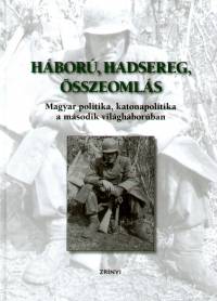 Mark Gyrgy  (Szerk.) - Hbor, hadsereg, sszeomls