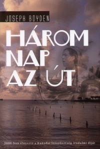 Josef Boyden - Három nap az út