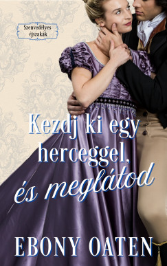 Ebony Oaten - Kezdj ki egy herceggel, �s megl�tod