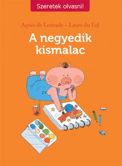 Agnes De Lestrade - Laure Du Fay - A negyedik kismalac
