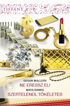 Susan Mallery - Maya Banks - Tiffany 293-294. ktet (Ne eressz el!, Szertelenl tkletes)