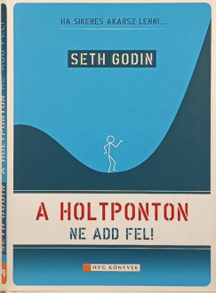 Seth Godin - A holtponton ne add fel!
