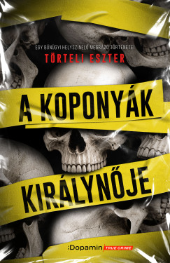 T�rteli Eszter - A Kopony�k kir�lyn�je - Egy b�n�gyi helysz�nel� megr�z� t�rt�netei