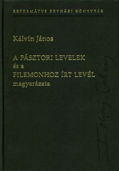 Klvin Jnos - A Psztori levelek s a Filemonhoz rt levl magyarzata