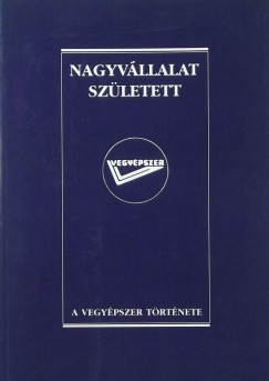 Lantos Antal  (Szerk.) - Nagyvllalat szletik